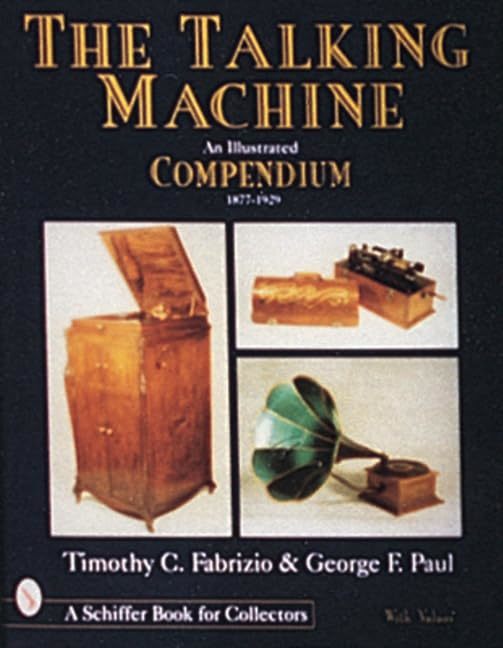 The Talking Machine: An Illustrated Compendium, 1877-1929 (Schiffer Book for Col - £22.35 GBP