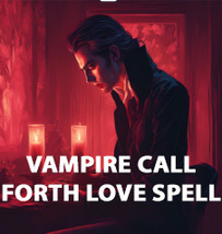 HAUNTED 50x -200x COVEN CAST VAMPIRE CALL FORTH LOVE EXTREME MAGICK Witch  image 2