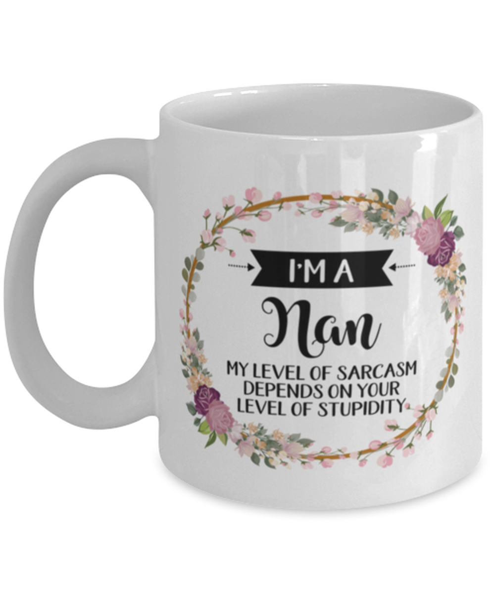 I&#39;m A nan My Level Of Sarcasm Depends On Your Stupidity, nan Mug, gifts ... - $14.95