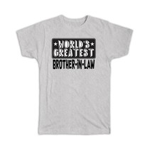 World Greatest BROTHER-IN-LAW : Gift T-Shirt Family Christmas Birthday - £14.60 GBP