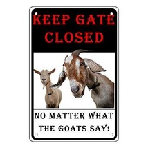 Keep Gate Closed No Matter What The Goats Say Metal Sign, 12&quot;x 8&quot; - £8.11 GBP
