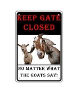 Keep Gate Closed No Matter What The Goats Say Metal Sign, 12&quot;x 8&quot; - £7.85 GBP