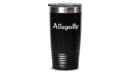 Allegedly Tumbler Travel Coffee Cup Funny Gift for Law Student Gift for ... - £21.73 GBP+