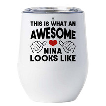 Awesome Nina Looks Like Tumbler 12oz Funny Wine Glass Christmas Gift For Mom - £17.51 GBP