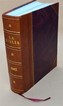 La Biblia Que es, los sacros libros 1602 by Cipriano de Valera [LEATHER BOUND] - £148.14 GBP