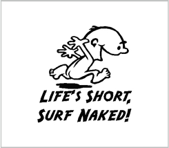 Life s short surf naked thumb200