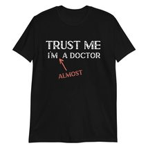 Trust Me I&#39;m Almost A Doctor T-Shirt Black - £15.62 GBP+