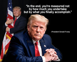 President Donald Trump Quote In The End Your Measured Publicity Photo 8x10 - £6.46 GBP