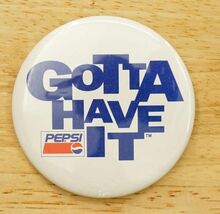 Vintage Pinback Button Gotta Have It Pepsi Cola Soda Pop Advertising - $12.86