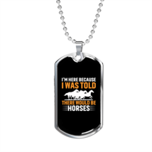 I&#39;m Here Because There Would Be Horses Horse Necklace Stainless Steel or 18k Go - £38.04 GBP+