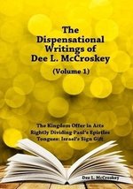 The Dispensational Writings of Dee L. McCroskey (Volume 1) [Paperback] Dee L. Mc - $10.95