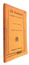 The Enchanted - A Comedy In Three Acts by Jean Giraudoux  Samuel French ... - $241.16 MXN