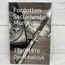 Forgotten Sacramento Murders 1940 To 1976 David Kulczyk 2018 Unknown - £17.37 GBP