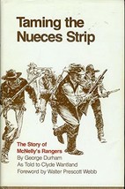 Taming the Nueces Strip: The Story of McNelly&#39;s Rangers [Hardcover] Walter Presc - £117.18 GBP