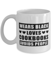 Wears Black Avoids People Coffee Mug for Cookbooks Collector - Funny 11 ... - $13.95