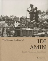 The Unseen Archive of Idi Amin [Hardcover] Peterson, Derek and Vokes, Ri... - £19.26 GBP