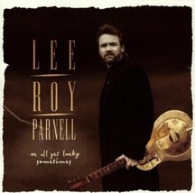 Lee Roy Parnell We All Get Lucky Sometimes (CD, 1995, Arista) - £4.05 GBP