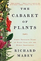 The Cabaret of Plants: Forty Thousand Years of Plant Life and the Human Imag... - £6.31 GBP