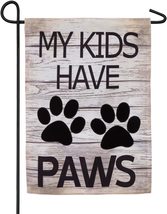 My Kids Have Paws Burlap Garden Flag,-2 Sided Message, 12.5" x 18" - $22.00
