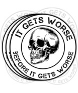 3PCS It Gets Worse Before It Gets Worse Sticker Funny Retro Skull Sarcas... - £18.63 GBP