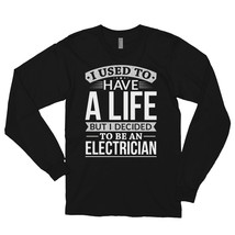 Used To Have A Life But I Decided To Be An Electrician Shirt Long sleeve t-shirt - £23.91 GBP