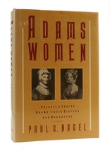 Paul C. Nagel THE ADAMS WOMEN Abigail and Louisa Adams, Their Sisters and Daught - £36.92 GBP