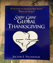 Snow Goose Global Thanksgiving  Victor E. Villaseñor -Inscribed copy - £25.43 GBP