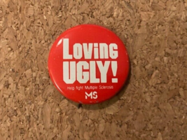 Vintage Loving Ugly!! Multiple Sclerosis Society Pinback Pin 1.5&quot; - £3.51 GBP