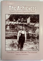 The Achievers: Central California&#39;s Engineering Pioneers by Tod Rafferty, Signed - $75.00