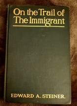 On The Trail of The Immigrant, by Edward Steiner  1906  1st Ed Antique Hard Book - £19.95 GBP