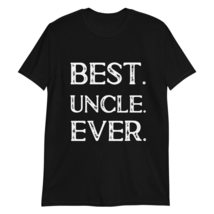 Best Uncle Ever T-Shirt Black - $19.40+