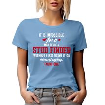 Impossible to Use a Stud Finder, Funny Meme Graphic Tshirt - Baby Blue T... - £17.21 GBP+