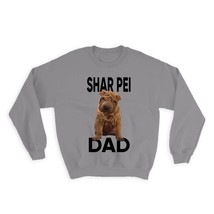 Shar Pei Dad : Gift Sweatshirt Dog Pet Animal Cute Canine Pets Dogs - £23.01 GBP