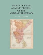Manual Of The Administration Of The Madras Presidency (Glossary) Vol. 3rd - £83.33 GBP