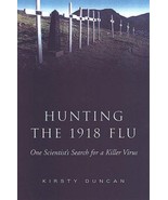 Hunting the 1918 Flu: One Scientist&#39;s Search for a Killer Virus - £38.03 GBP