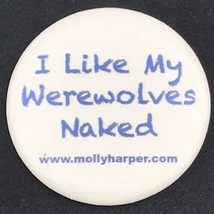 I Like My Werewolves Naked Pin Button Pinback Molly Harper - £9.91 GBP