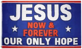 Jesus Now &amp; Forever Our Only Hope 3&#39;x5&#39; Premium PRINTED NYLON Flag Banner - $5.88