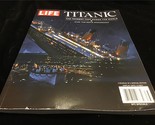 Life Magazine Titanic: The Tragedy That Shook The World - $12.00