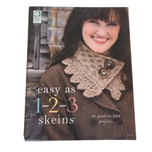 Knitting: Easy as 1 2 3 Skeins 58 Quick to Knit Projects 2011 Paperback ... - $8.99