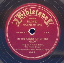 J. Alden Edkins 78 In The Cross Of Christ I Glory / I Need Thee Every Hour 2G - $6.92