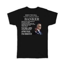 Gift for BANKER Joe Biden : Gift T-Shirt Best BANKER Gag Great Humor Family Jobs - £19.86 GBP