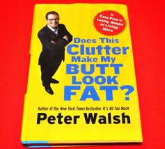 Does this Clutter Make My Butt Look Fat? Harcover Book Peter Walsh Losing Weight - £11.59 GBP