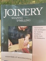 Joinery, Shaping and Milling : Techniques and Strategies for Making Furn... - £4.34 GBP