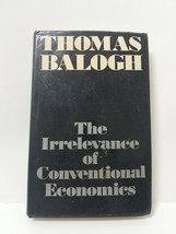 The Irrelevance Of Conventional Economics - Thomas Balogh - £5.47 GBP