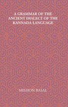 A Grammar Of The Ancient Dialect Of The Kannada Language [Hardcover] - £21.02 GBP