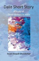 Dalit Short Story: A Study of Three Writers in India [Hardcover] - £21.30 GBP