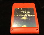 8 Track Tape Moody Blues 1974 This is the Moody Blues - £3.92 GBP