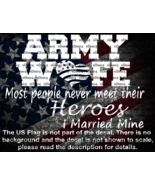 Army Wife Most People Never Meet Their Heroes I Married Mine US Made - $6.23+