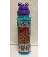 REUSABLE BPA FREE &#39;I&#39;M JUST HERE..&quot; PRINTED WATER BOTTLE, FREE SHIPPING - $13.24