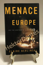 Menace in Europe: Why the Continent&#39;s Crisis is A by Claire Berlinski (2006, HC) - £8.85 GBP
